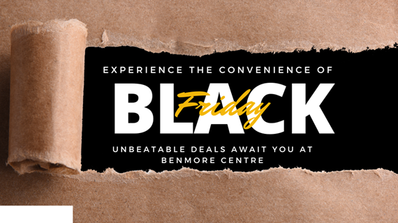 Experience the Convenience of Black Friday at Benmore Centre!